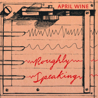 April Wine - Roughly Speaking album cover