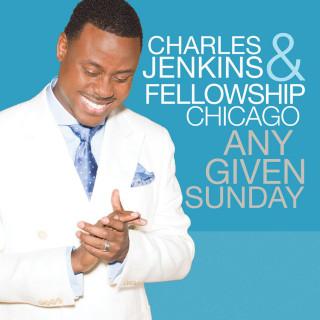 Charles Jenkins & Fellowship Chicago - Any Given Sunday live album cover