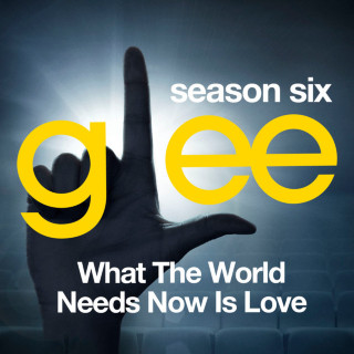 Glee Cast - Glee: The Music, What The World Needs Now Is Love EP cover
