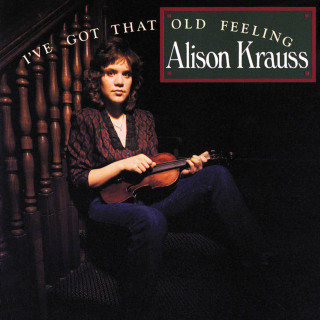 Alison Krauss - I've Got That Old Feeling album cover
