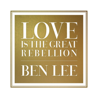 Ben Lee - Love Is The Great Rebellion album cover