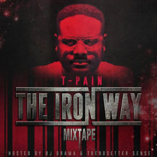 T-Pain - The Iron Way mixtape cover