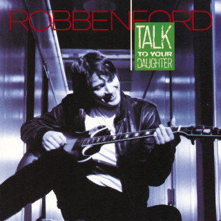 Robben Ford - Talk To Your Daughter album cover