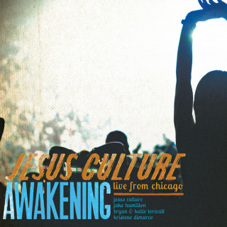 Jesus Culture - Awakening: Live From Chicago live album cover
