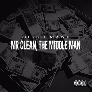 Gucci Mane - Mr. Clean, The Middle Man mixtape cover