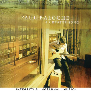 Paul Baloche - A Greater Song album cover
