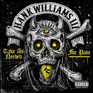Hank Williams III - Take As Needed For Pain album cover