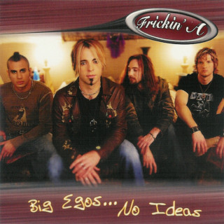 Frickin' A - Big Egos...No Ideas album cover