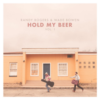 Wade Bowen & Randy Rogers - Hold My Beer, Vol. 1 album cover