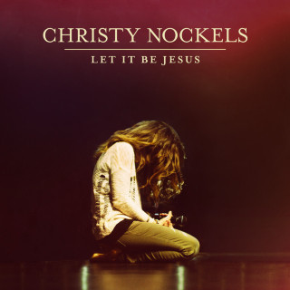 Christy Nockels - Let It Be Jesus live album cover