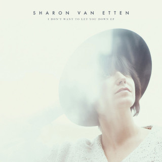 Sharon Van Etten - I Don't Want To Let You Down EP cover