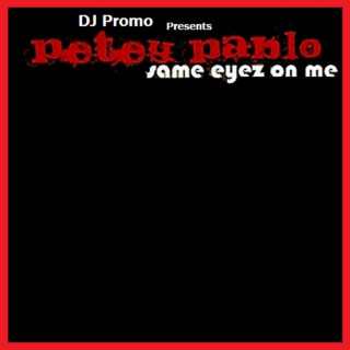 Petey Pablo - Same Eyez On Me album cover