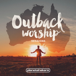 Planetshakers - Outback Worship Sessions album cover