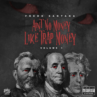 Fredo Santana - Ain't No Money Like Trap Money (Vol. 1) mixtape cover