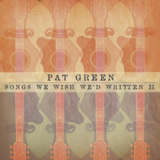 Pat Green - Songs We Wish We'd Written album cover
