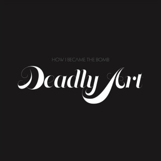 How I Became The Bomb - Deadly Art album cover