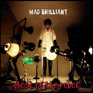 Ghost Of The Robot - Mad Brilliant album cover
