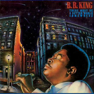 B.B. King - There Must Be A Better World Somewhere album cover