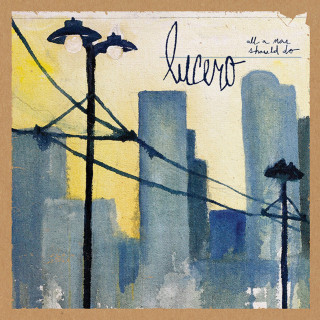 Lucero - All A Man Should Do album cover
