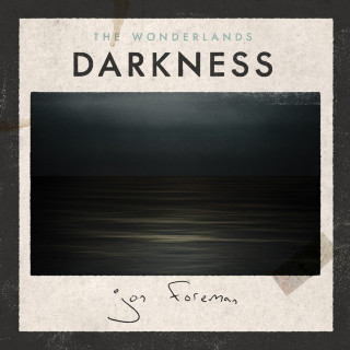 Jon Foreman - The Wonderlands: Darkness EP cover