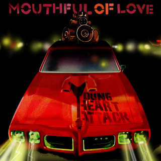 Young Heart Attack - Mouthful Of Love album cover