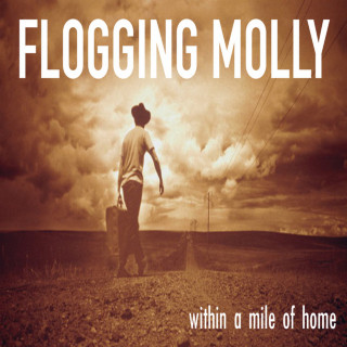 Flogging Molly - Within A Mile Of Home album cover