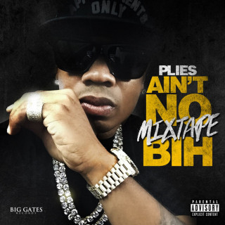 Plies - Ain't No Mixtape Bih mixtape cover