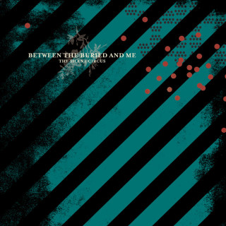 Between The Buried And Me - The Silent Circus album cover