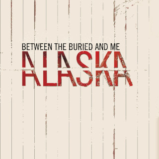 Between The Buried And Me - Alaska album cover