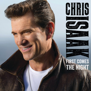 Chris Isaak - First Comes The Night album cover