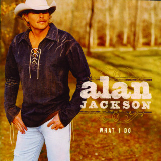 Alan Jackson - What I Do album cover