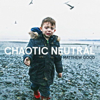 Matthew Good - Chaotic Neutral album cover