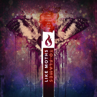 Like Moths To Flames - The Dying Things We Live For album cover