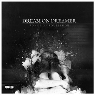 Dream On, Dreamer - Songs Of Soulitude album cover