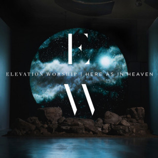 Elevation Worship - Here As In Heaven album cover