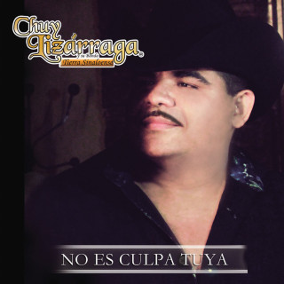 Chuy Lizarraga y Su Banda Tierra Sinaloense - No Es Culpa Tuya album cover