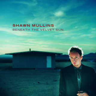 Shawn Mullins - Beneath The Velvet Sun album cover