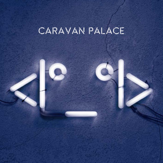 Caravan Palace - <I°_°I> album cover