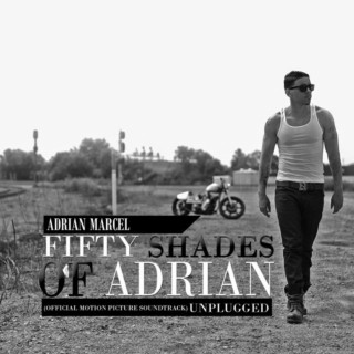 Adrian Marcel - Fifty Shades Of Adrian: Unplugged mixtape cover