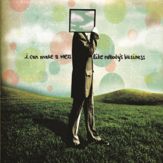 I Can Make A Mess Like Nobody's Business - I Can Make A Mess Like Nobody's Business album cover