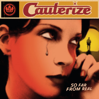 Cauterize - So Far From Real album cover