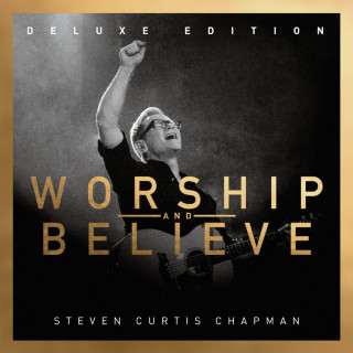 Steven Curtis Chapman - Worship And Believe album cover