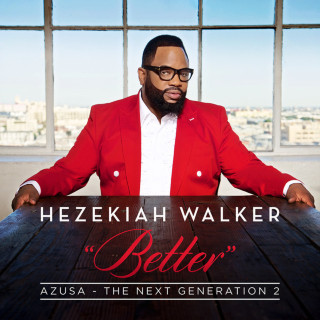 Hezekiah Walker - Azusa The Next Generation 2 - Better album cover