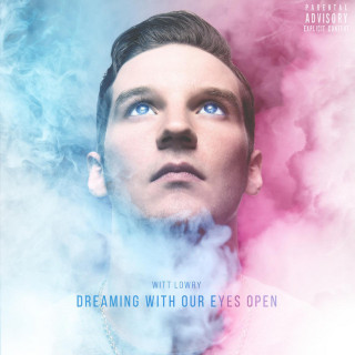 Witt Lowry - Dreaming With Our Eyes Open album cover