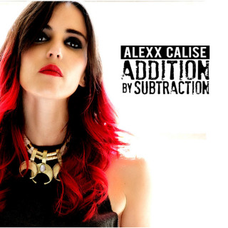 Alexx Calise - Addition By Subtraction album cover