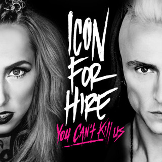 Icon For Hire - You Can't Kill Us album cover
