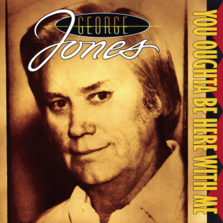 George Jones - You Oughta Be Here With Me album cover