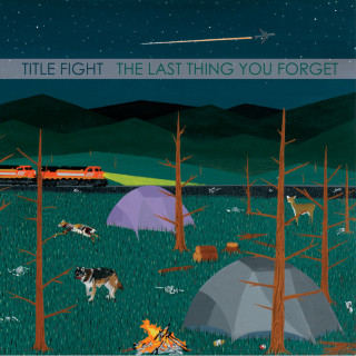 Title Fight - The Last Thing You Forget compilation cover