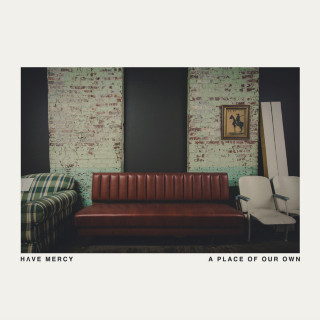 Have Mercy - A Place Of Our Own album cover