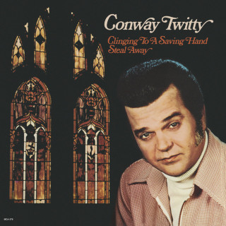 Conway Twitty - Clinging To A Saving Hand / Steal Away album cover